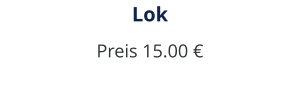 Lok Preis 15.00 €