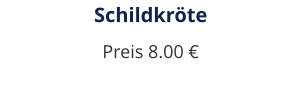 Schildkröte Preis 8.00 €
