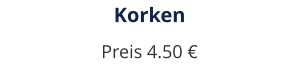 Korken Preis 4.50 €