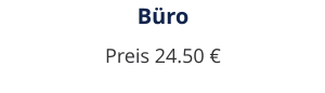 Büro Preis 24.50 €