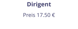 Dirigent Preis 17.50 €