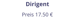 Dirigent Preis 17.50 €