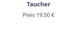 Taucher Preis 19.50 €