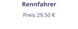 Rennfahrer Preis 29.50 €