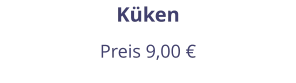 Küken Preis 9,00 €
