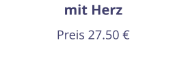 mit Herz Preis 27.50 €