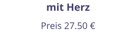 mit Herz Preis 27.50 €