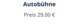 Autobühne Preis 29.00 €