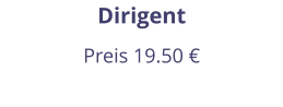 Dirigent Preis 19.50 €