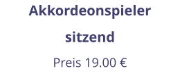 Akkordeonspieler sitzend Preis 19.00 €