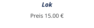 Lok Preis 15.00 €