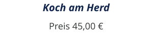 Koch am Herd Preis 45,00 €