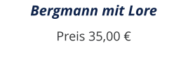Bergmann mit Lore Preis 35,00 €