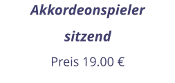 Akkordeonspieler sitzend Preis 19.00 €