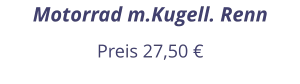 Motorrad m.Kugell. Renn Preis 27,50 €