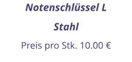 Notenschlüssel L Stahl Preis pro Stk. 10.00 €