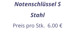 Notenschlüssel S Stahl Preis pro Stk.  6.00 €
