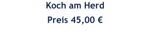 Koch am Herd Preis 45,00 €