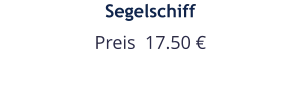 Segelschiff Preis  17.50 €