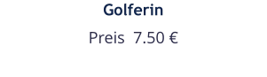 Golferin Preis  7.50 €
