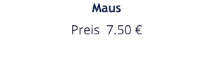 Maus Preis  7.50 €