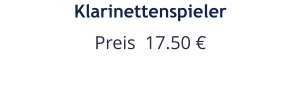 Klarinettenspieler Preis  17.50 €