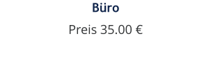 Büro Preis 35.00 €