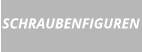 SCHRAUBENFIGUREN